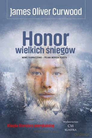 Honor wielkich śniegów - James Oliver Curwood [KSIĄŻKA]