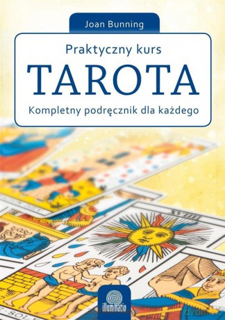 Praktyczny kurs Tarota. Kompletny podręcznik [KSIĄŻKA]