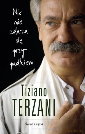 Nic nie zdarza się przypadkiem - Tiziano Terzani [KSIĄŻKA]