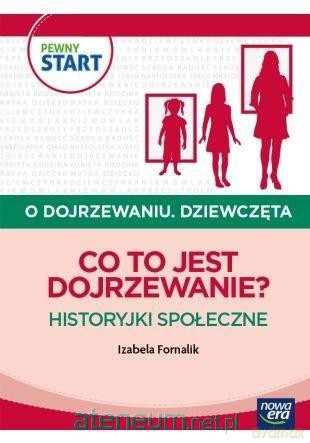 Pewny start. O dojrzewaniu. Dziewczęta. Co to... - Izabela Fornalik [KSIĄŻKA]