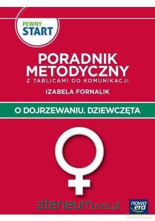 Pewny start. O dojrzewaniu. Dziewczęta. Poradnik.. - Izabela Fornalik [KSIĄŻKA]