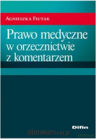 Prawo medyczne w orzecznictwie z komentarzem [KSIĄŻKA]