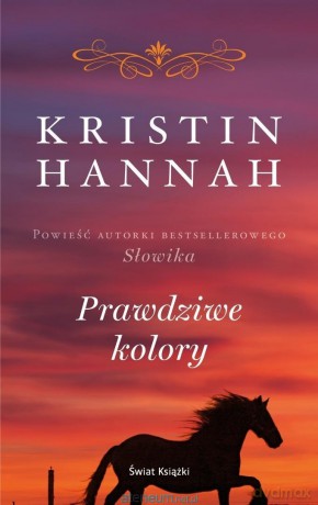 Prawdziwe kolory - Kristin Hannah [KSIĄŻKA]