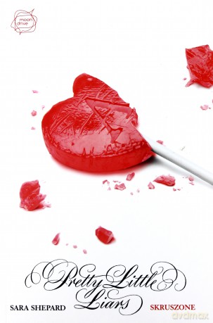 Pretty Little Liars Tom 13 Skruszone [KSIĄŻKA]