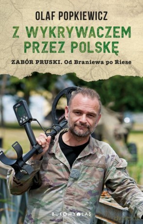 Z wykrywaczem przez Polskę. Zabór pruski - Olaf Popkiewicz [KSIĄŻKA]