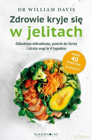 Zdrowie kryje się w jelitach. Odbudowa... - William Davis [KSIĄŻKA]