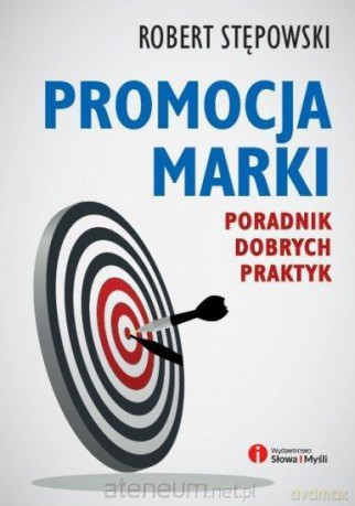 Promocja marki. Poradnik dobrych praktyk [KSIĄŻKA]