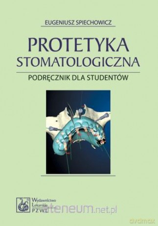 Protetyka stomatologiczna [KSIĄŻKA]