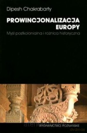 Prowincjonalizacja Europy [KSIĄŻKA]