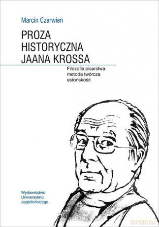 Proza historyczna Jaana Krossa [KSIĄŻKA]