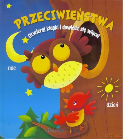 Przeciwieństwa. Otwieraj klapki i dowiedz się więcej [KSIĄŻKA]