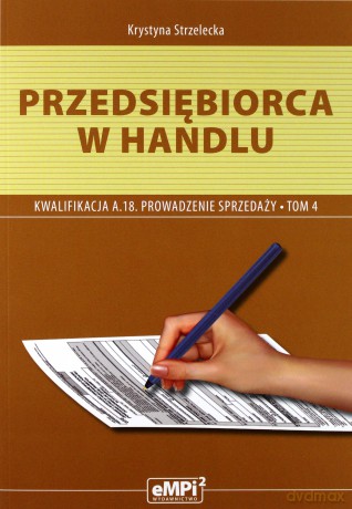 Przedsiębiorca w handlu. Prowadzenie sprzedaży Tom 4 [KSIĄŻKA]