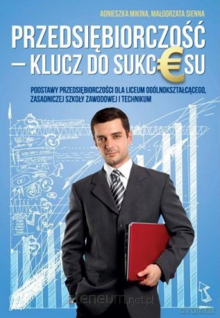 Przedsiębiorczość - klucz do sukcesu podręcznik [KSIĄŻKA]