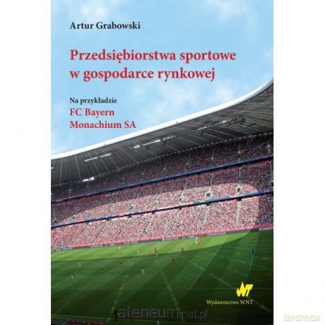 Przedsiębiorstwa sportowe w gospodarce rynkowej [KSIĄŻKA]