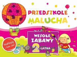 Przedszkole Malucha. Wesołe zabawy 2-latka [KSIĄŻKA]