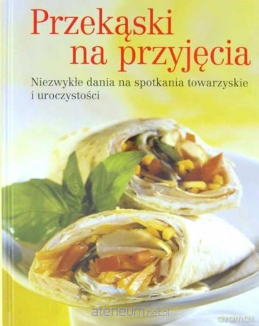 Przekąski na przyjęcia [KSIĄŻKA]
