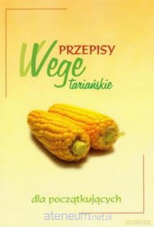 Przepisy wegetariańskie dla początkujących [KSIĄŻKA]
