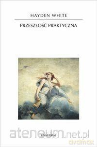 Przeszłość praktyczna [KSIĄŻKA]