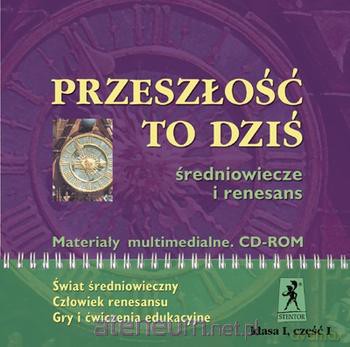 Przeszłość to dziś kl. I część I Średniowiecze i renesans [CD]