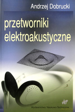 Przetworniki elektroakustyczne [KSIĄŻKA]