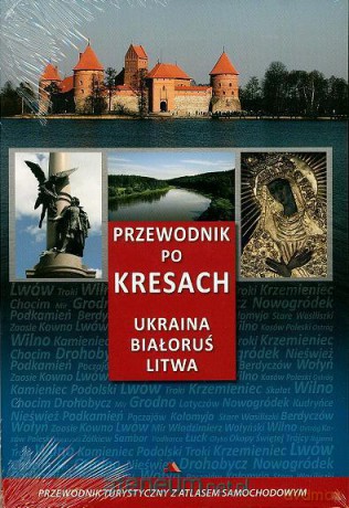 Przewodnik po Kresach. Ukraina, Białoruś, Litwa [KSIĄŻKA]