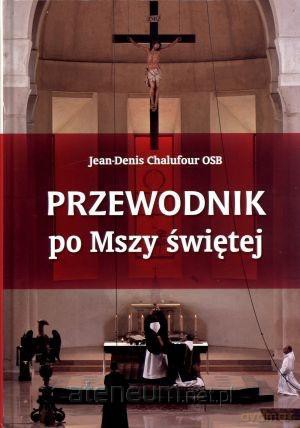 Przewodnik po Mszy świętej [KSIĄŻKA]