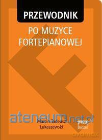 Przewodnik po muzyce fortepianowej PWM [KSIĄŻKA]