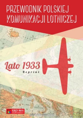 Przewodnik polskiej komunikacji lotniczej - lato 1933 [KSIĄŻKA]