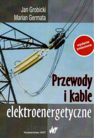 Przewody i kable elektroenergetyczne [KSIĄŻKA]