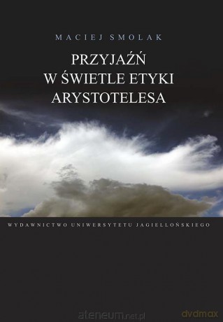 Przyjaźń w świetle etyki Arystotelesa [KSIĄŻKA]