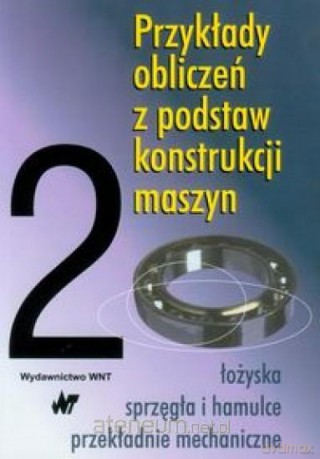 Przykłady obliczeń z podstaw konstrukcji maszyn Tom 2 [KSIĄŻKA]