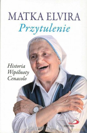 Przytulenie. Historia wspólnoty Cenacolo [KSIĄŻKA]