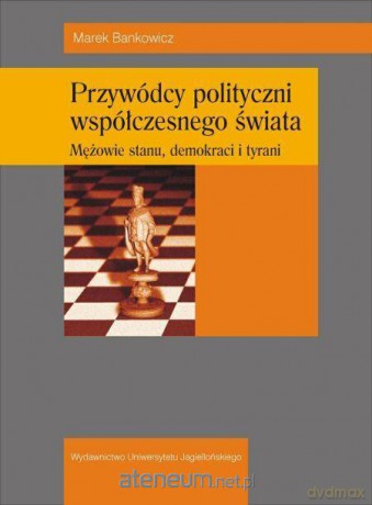 Przywódcy polityczni współczesnego świata [KSIĄŻKA]
