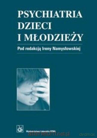 Psychiatria dzieci i młodzieży [KSIĄŻKA]