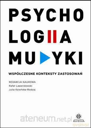 Psychologia muzyki. Współczesne konteksty zastosowań [KSIĄŻKA]