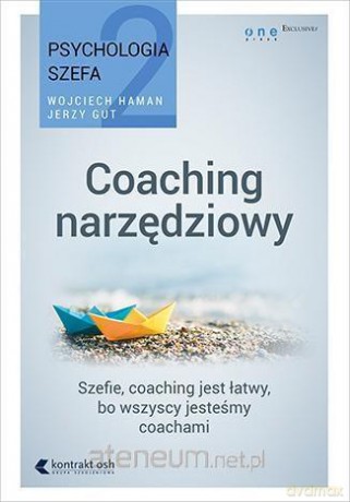 Psychologia szefa 2. Coaching narzędziowy [KSIĄŻKA]