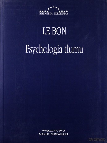 Psychologia tłumu - Gustaw Le Bon [KSIĄŻKA]