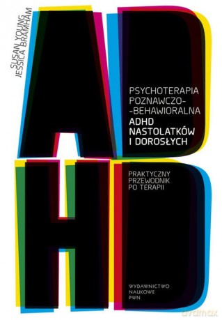 Psychoterapia poznawczo- behawioralna ADHD nastolatków [KSIĄŻKA]