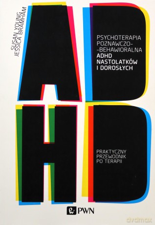 Psychoterapia poznawczo- behawioralna ADHD nastolatków [KSIĄŻKA]