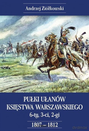 Pułki Ułanów Księstwa Warszawskiego [KSIĄŻKA]