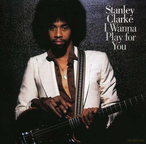 Stanley Clarke: I wanna play for you [CD]