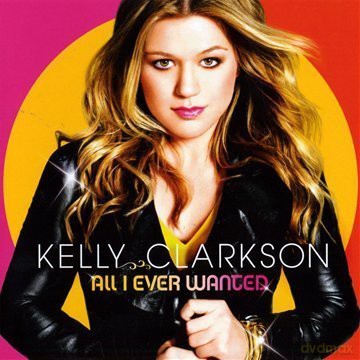 Kelly Clarkson: All I Ever Wanted [2CD]