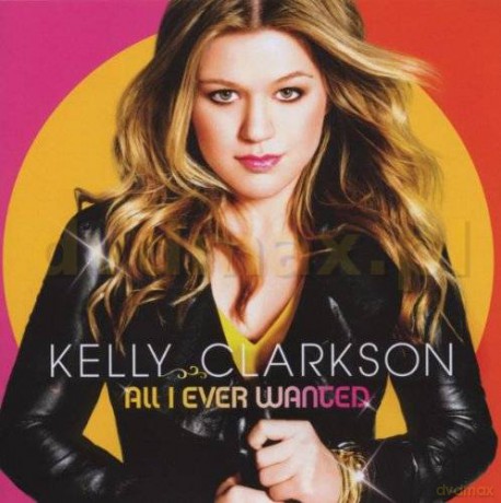 Kelly Clarkson: All I Ever Wanted [CD]