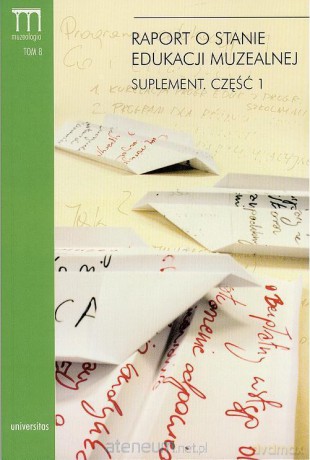Raport o stanie edukacji muzealnej suplement część 1 [KSIĄŻKA]