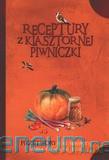Receptury z klasztornej piwniczki. Przetwory, soki [KSIĄŻKA]