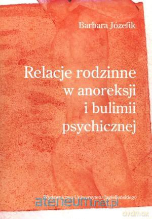 Relacje rodzinne w anoreksji i bulimii psychicznej [KSIĄŻKA]