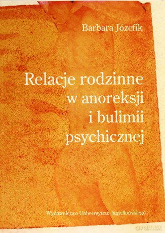 Relacje rodzinne w anoreksji i bulimii psychicznej [KSIĄŻKA]