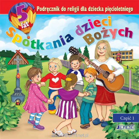 Religia 5-lat Spotkania dzieci Bożych część 1 JEDNOŚĆ [KSIĄŻKA]