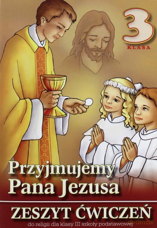 Religia SP 3 Przyjmujemy Pana Jezusa 2014 ćwiczenie WDS [KSIĄŻKA]