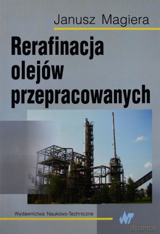 Rerafinacja olejów przepracowanych [KSIĄŻKA]